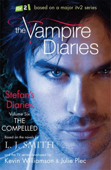 The Vampire Diaries: Stefan's Diaries: The Compelled : Book 6