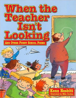 When Teacher Isn't Looking : And Other Funny School Poems