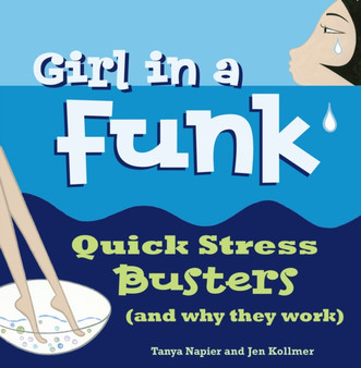 Girl in a Funk : Quick Stress Busters (and Why They Work)