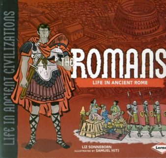 The Romans : Life in Ancient Rome