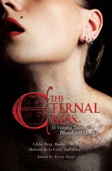The Eternal Kiss : 12 Vampire Tales of Blood and Desire