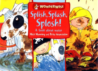 Wonderwise: Splish, Splash, Splosh: A book about water