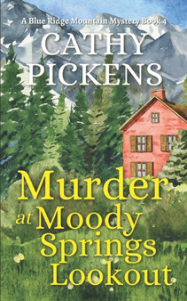 MURDER AT MOODY SPRINGS LOOKOUT a Blue Ridge Mountain Mystery Book 4 : 4