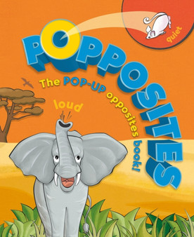 Popposites : A Pop-Up Opposites Book