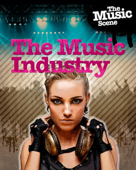 The Music Scene: The Music Industry