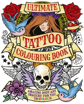Ultimate Tattoo Colouring Book