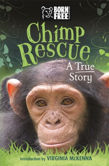 Born Free: Chimp Rescue : A True Story