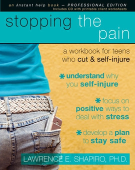 Stopping The Pain : A Workbook for Teens Who Cut and Self-Injure (With Cd)