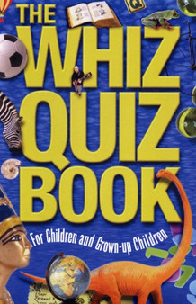 The Whiz Quiz Book : For Children and Grown-up Children