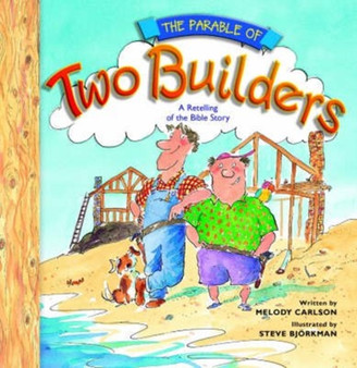 Parable of Two Builders : A Retelling of the Bible Story