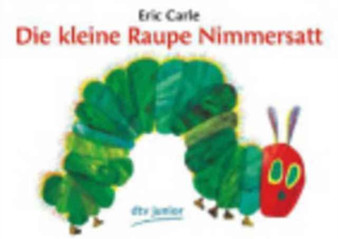 Eric Carle - German : Die kleine Raupe Nimmersatt