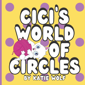 Cici's World of Circles : Children's Storybook About Circles
