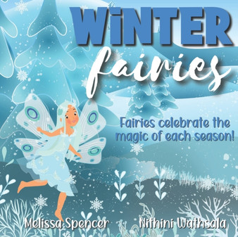 Winter Fairies : Fairies Celebrate the Magic of Each Season Series: Winter