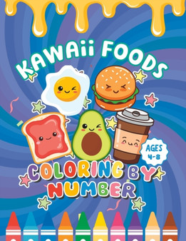 Kawaii Foods Color By Number : Coloring book for kids ages 4-8