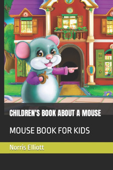 Children's Book about a Mouse : Mouse Book for Kids
