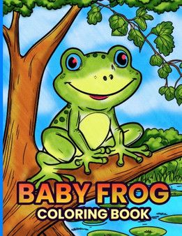 Baby Frog coloring book : Adorable baby frog illustrations for coloring fun with kids