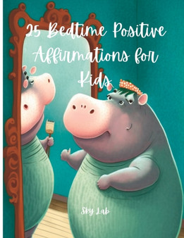 25 Bedtime Positive Affirmations for Kids : Positive affirmations with beautiful illustrations