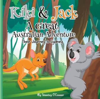 Kiki & Jack A Great Australian Adventure : Their Journey to Sydney. A Children's Picture Storybook : 1