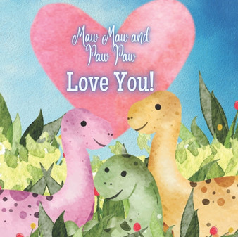 Maw Maw and Paw Paw Love You! : A Rhyming Book for Grandchildren!