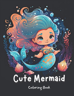Cute Mermaid Coloring Book : Dive into the Magical World of Underwater Life