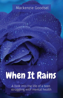 When It Rains : A look into the life of a teen struggling with mental health