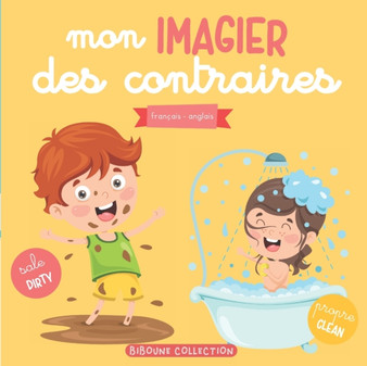 Mon imagier des contraires : Livre educatif et ludique francais-anglais pour enfants et tout-petits Mon imagier des contraires : Livre educatif et ludique francais-anglais pour enfants et tout-petits
