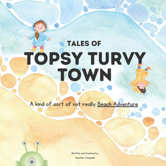 Tales of Topsy Turvy Town : A kind of sort of not really Beach Adventure