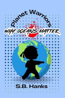 Planet Warriors : Why Oceans Matter : 3