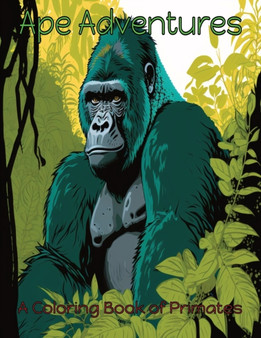Ape Adventures : A Coloring Book of Primates