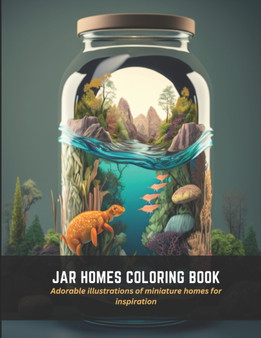 Jar Homes Coloring Book : Adorable illustrations of miniature homes for inspiration
