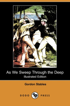 As We Sweep Through the Deep (Illustrated Edition) (Dodo Press)