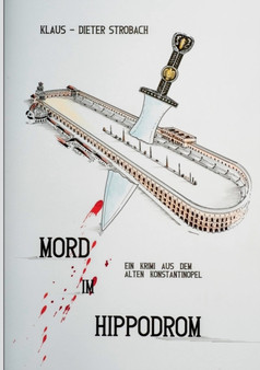 Mord im Hippodrom : Ein historischer Krimi
