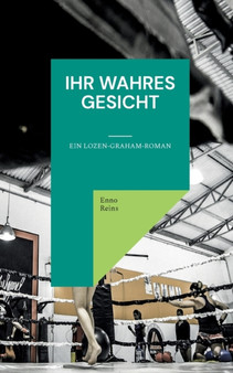 Ihr wahres Gesicht : Ein Lozen-Graham-Roman