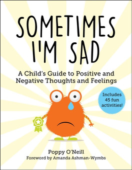 Sometimes I'm Sad : A Child's Guide to Positive and Negative Thoughts and Feelings : 6