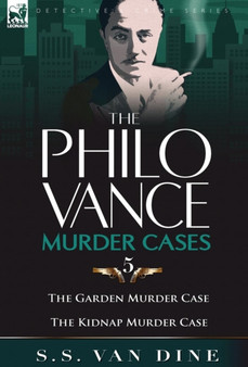 The Philo Vance Murder Cases : 5-The Garden Murder Case & the Kidnap Murder Case