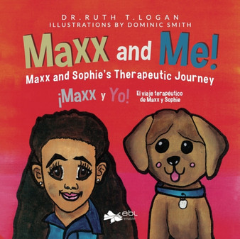 Maxx and Me! Maxx and Sophie's Therapeutic Journey : !Maxx y Yo! El viaje terapeutico de Maxx y Sophie