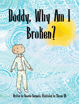 Daddy Why Am I Broken?