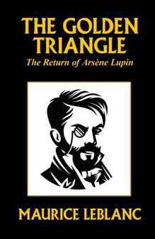 The Golden Triangle : The Return of Arsene Lupin