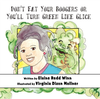 Don't Eat Your Boogers or You'll Turn Green Like Glick