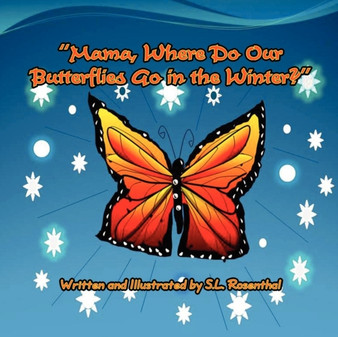 Mama, Where Do Our Butterflies Go in the Winter?