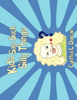Kids Say Such Silly Things