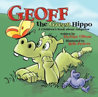 Geoff the Green Hippo : A Children's Book About Adoption
