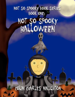 Not So Spooky Book Series : Book One: Not So Spooky Halloween