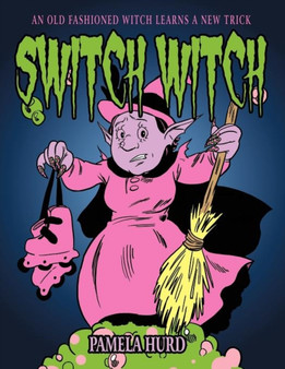 Switch Witch : An Old Fashioned Witch Learns a New Trick