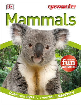 Eye Wonder: Mammals : Open Your Eyes to a World of Discovery