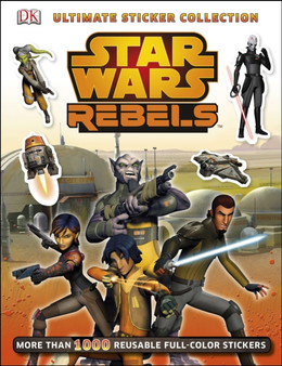 Ultimate Sticker Collection: Star Wars Rebels : More Than 1,000 Reusable Full-Color Stickers