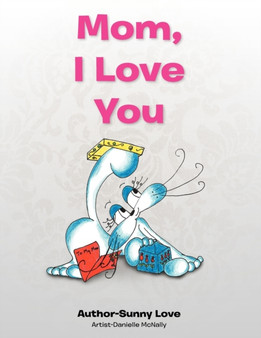 Mom, I Love You