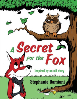 A Secret for the Fox : Inspired by an Old Story