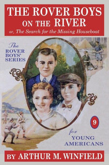 The Rover Boys on the River : Or, the Search for the Missing Houseboat