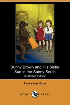 Bunny Brown and His Sister Sue in the Sunny South (Illustrated Edition) (Dodo Press)